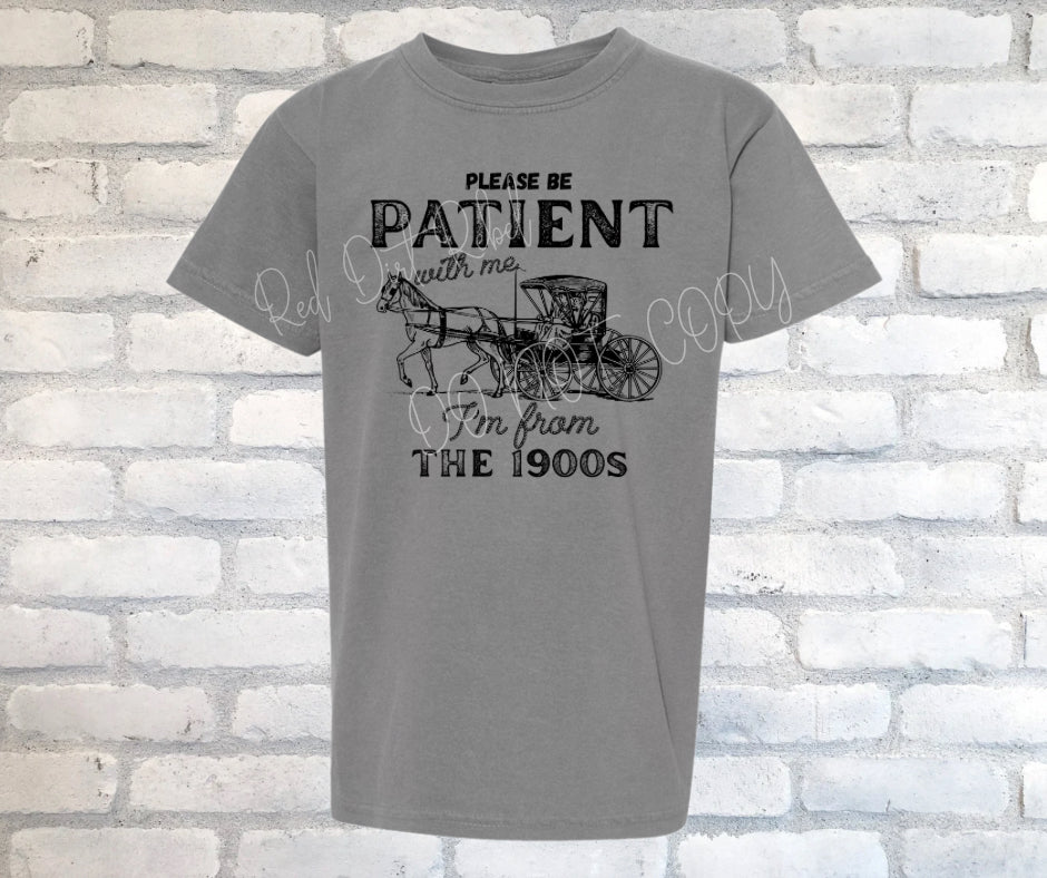 Please Be Patient I’m From the 1900s