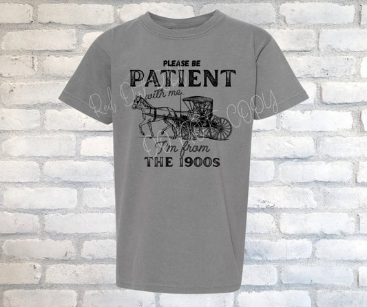Please Be Patient I’m From the 1900s