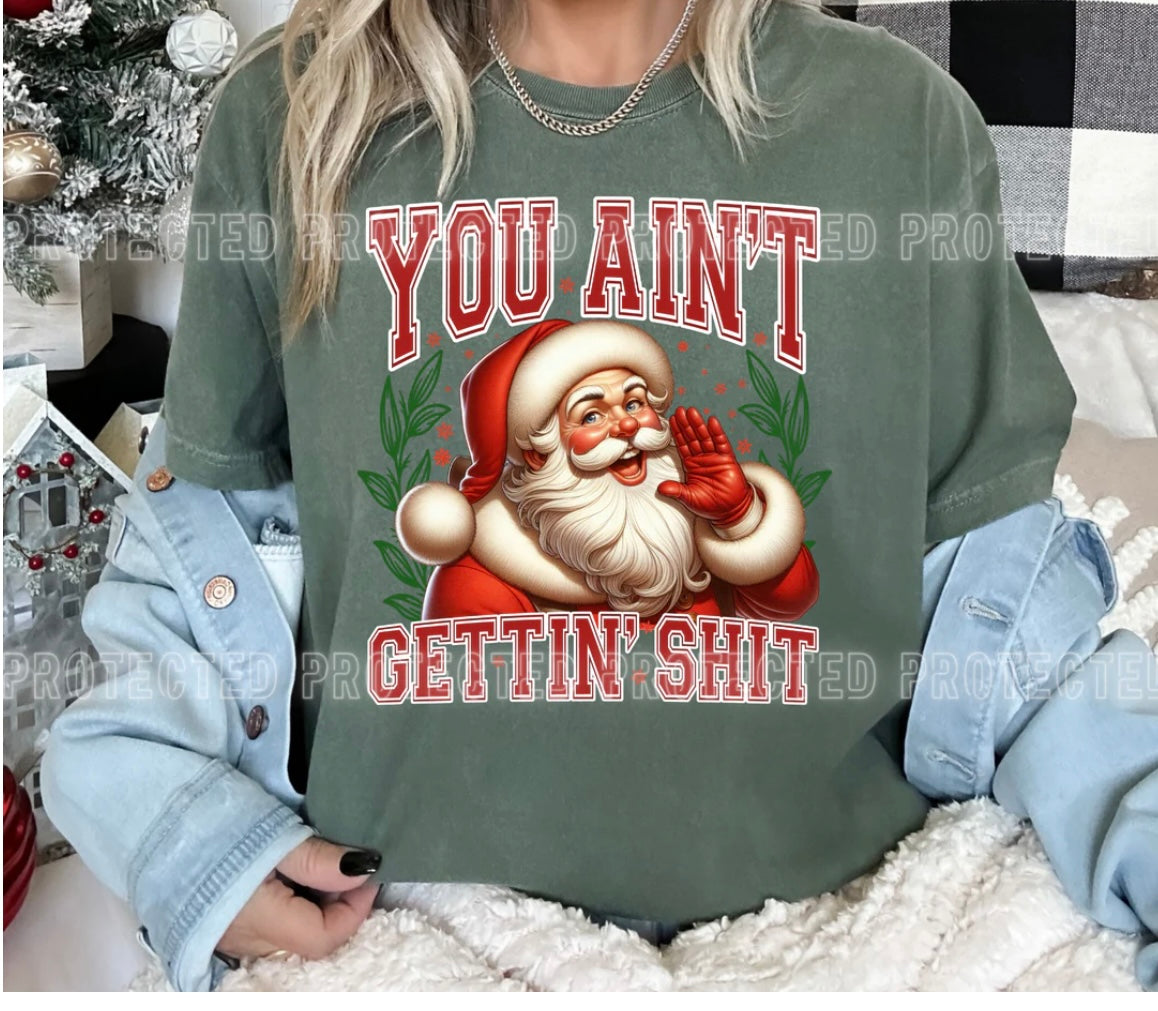 You Ain’t Gettin’ Shit Santa Shirt